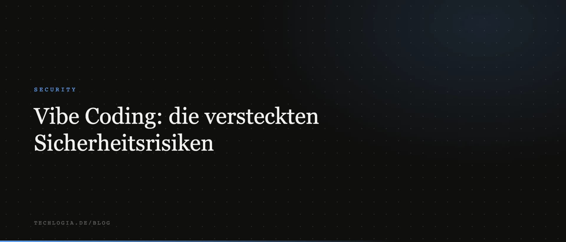 Vibe Coding: die versteckten Sicherheitsrisiken